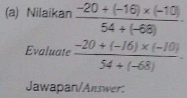 Nilaikan  (-20+(-16)* (-10))/54+(-68) . 
Evaluate  (-20+(-16)* (-10))/54+(-68) . 
Jawapan/Answer