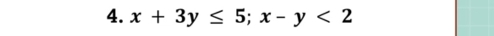 x+3y≤ 5; x-y<2</tex>