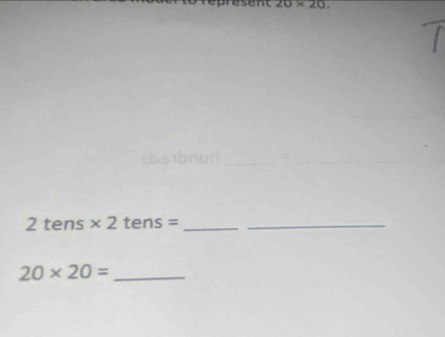 sent 20* 20.
2 tens * 2tens= __
20* 20= _