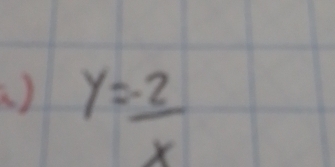 ( ) y= (-2)/x 