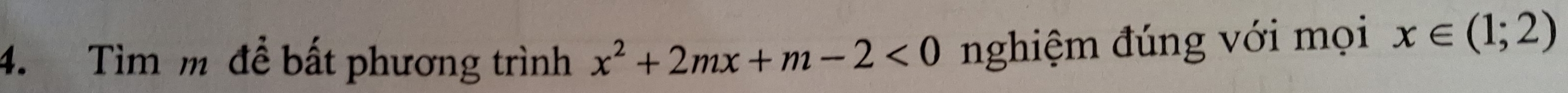 Tìm m để bất phương trình x^2+2mx+m-2<0</tex> nghiệm đúng với mọi x∈ (1;2)