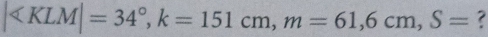 | , k=151cm, m=61,6cm, S= ?