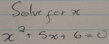 Solve for a
x^2+5x+6=0