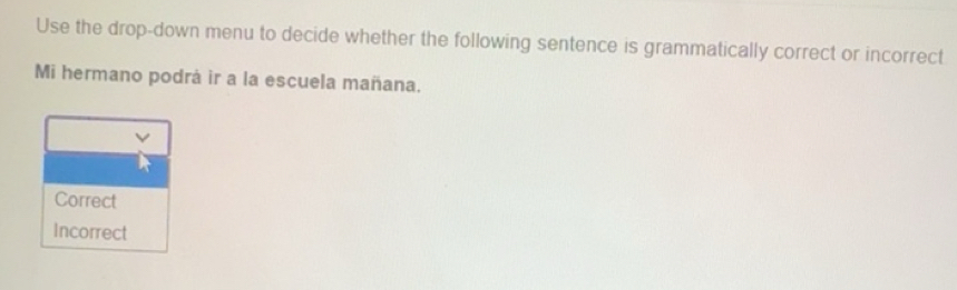 Solved: Use the drop-down menu to decide whether the following sentence ...