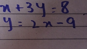 x+3y=8
y=2x-9