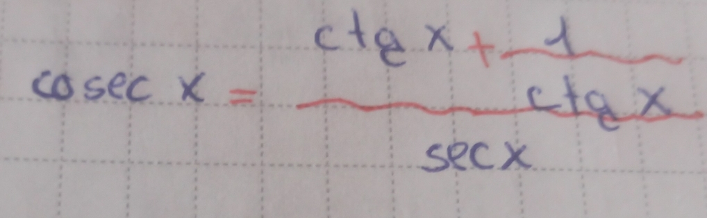 cosec x=frac ctgx+ 1/ctgx sec x