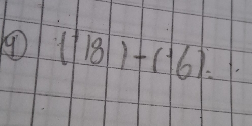 (^+18)-(^+6)=