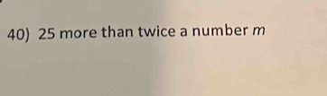 25 more than twice a number m