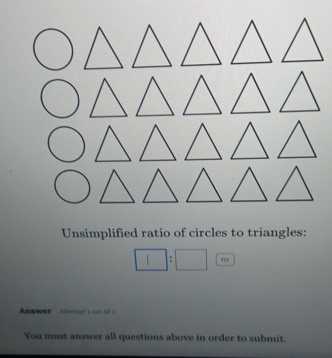 Unsimplified ratio of circles to triangles:
□ :□ 
Answer Attempt 1 out of 2
You must answer all questions above in order to submit.