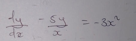  dy/dx - 5y/x =-3x^2