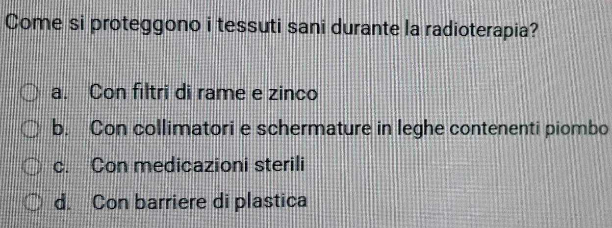 Risolto:Come si proteggono i tessuti sani durante la radioterapia? a ...