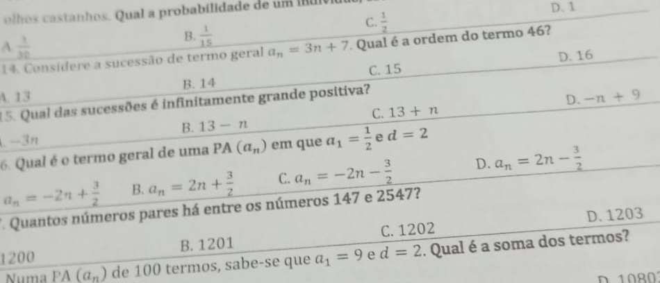 al a probabilidade de um ll
D. 1
A 
14
A. 
15..
6.
*
12
Numa PA(a_n) de 100 t
D 1080°