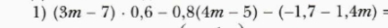 (3m-7)· 0,6-0,8(4m-5)-(-1,7-1,4m)=