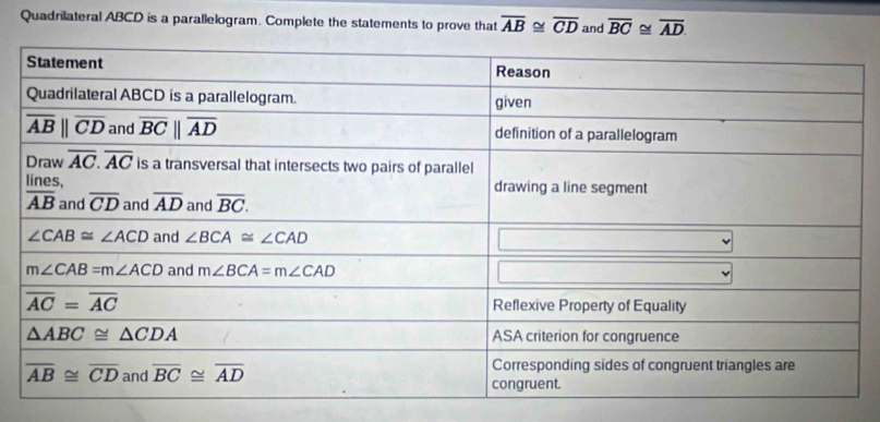 Quadrilateral ABCD is a parallelogram. Complete the statements to prove that overline AB≌ overline CD and overline BC≌ overline AD