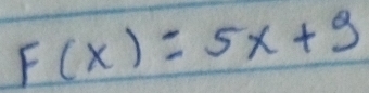 F(x)=5x+9