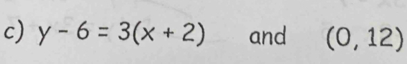 y-6=3(x+2) and (0,12)