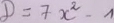 D=7x^2-1