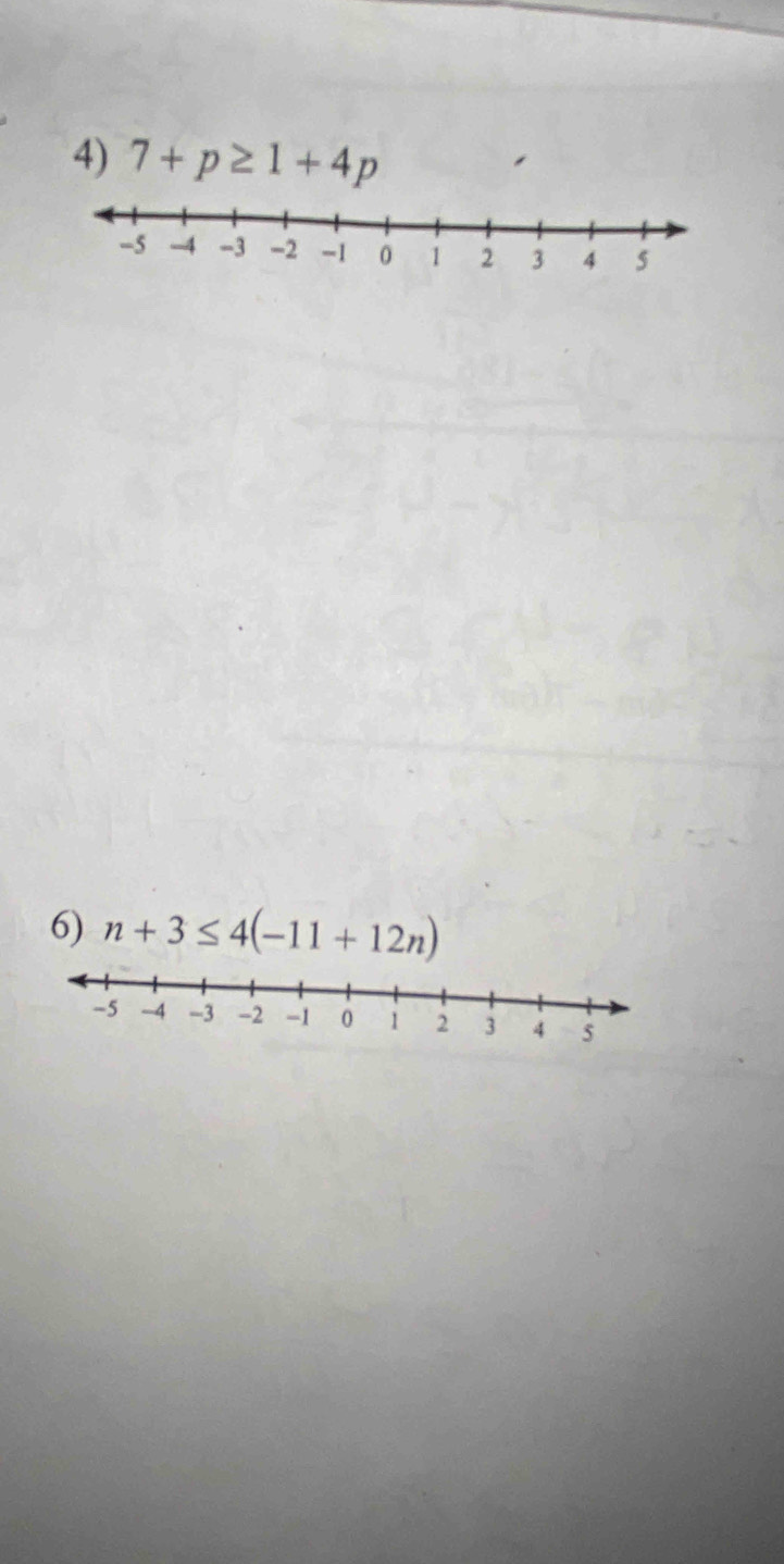 7+p≥ 1+4p
6) n+3≤ 4(-11+12n)
-5 -4 -3 -2 -1 0 1 2 3 4 5