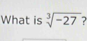 What is sqrt[3](-27)