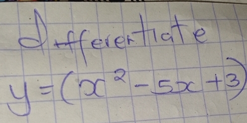 dffecerthate
y=(x^2-5x+3)