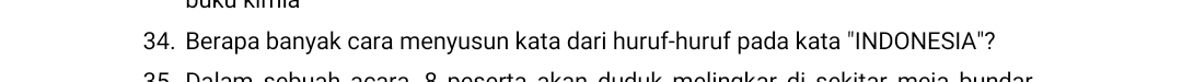 Berapa banyak cara menyusun kata dari huruf-huruf pada kata "INDONESIA"? 
D e len a