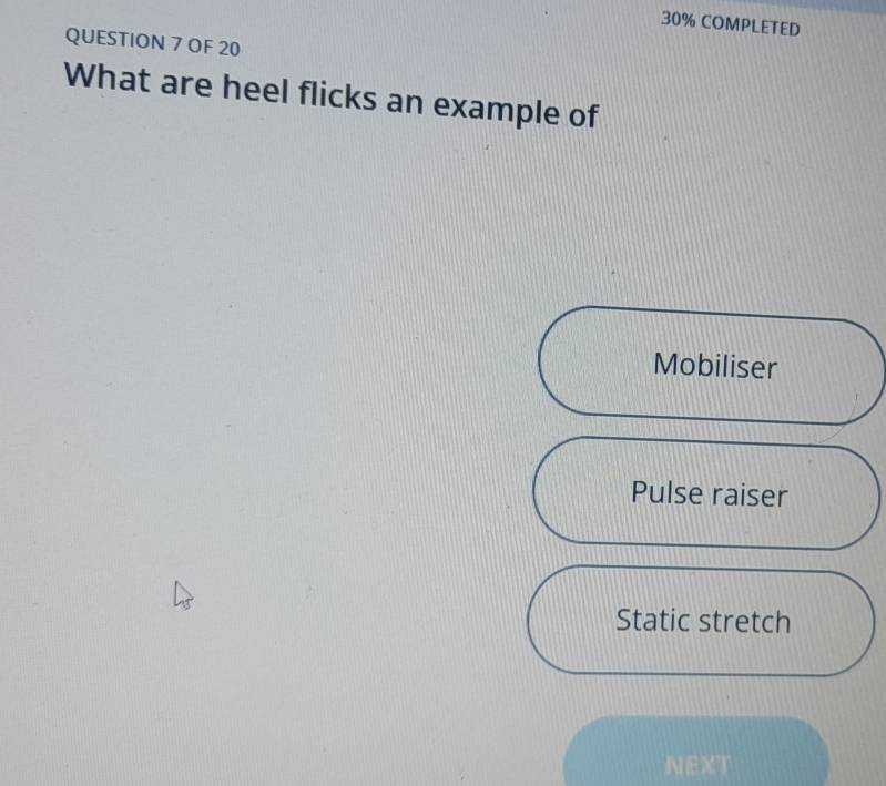 Solved: 30% COMPLETED QUESTION 7 OF 20 What are heel flicks an example ...