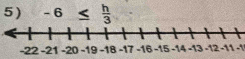 - 6 ≤  h/3 
-12 -11 -1