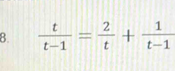  t/t-1 = 2/t + 1/t-1 