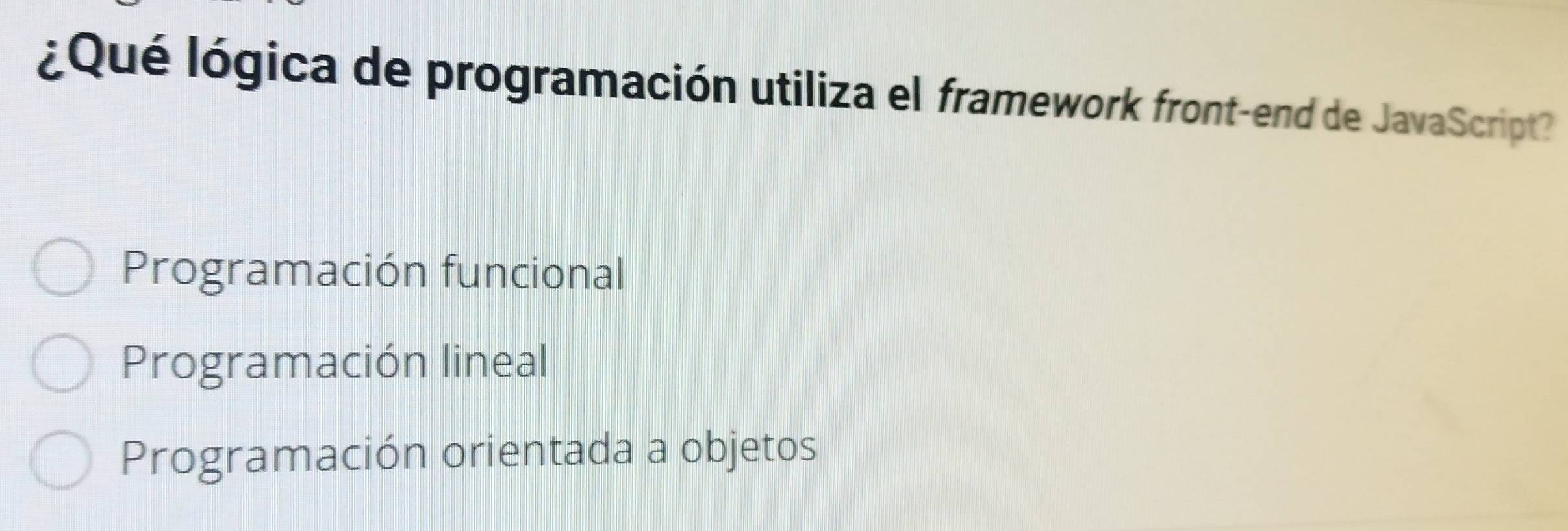 ¿Qué lógica de programación utiliza el framework front-end de JavaScript?
Programación funcional
Programación lineal
Programación orientada a objetos