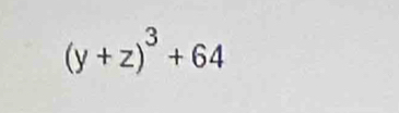 (y+z)^3+64