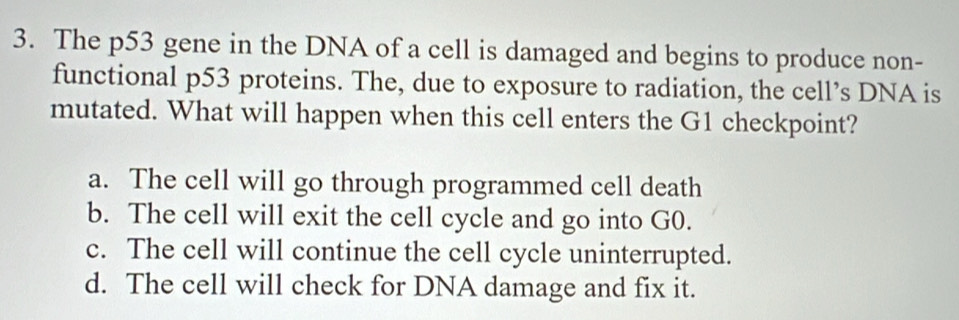 Solved: The p53 gene in the DNA of a cell is damaged and begins to ...