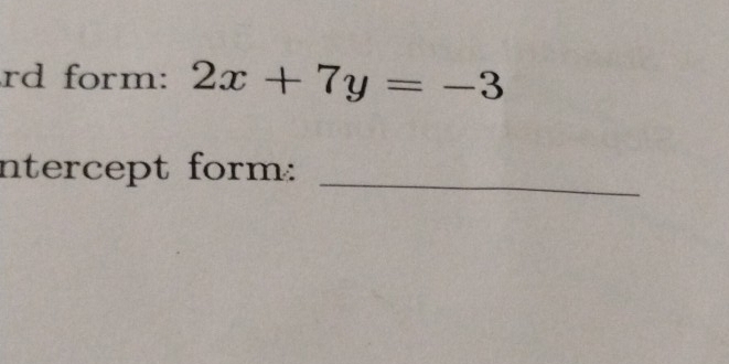 rd form: 2x+7y=-3
_ 
ntercept form: