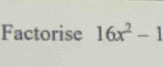 Factorise 16x^2-1