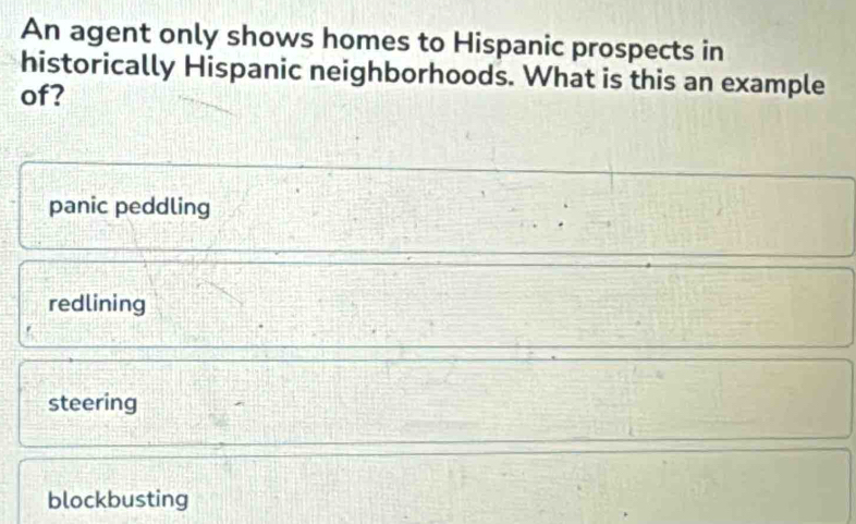 Solved: An agent only shows homes to Hispanic prospects in historically ...