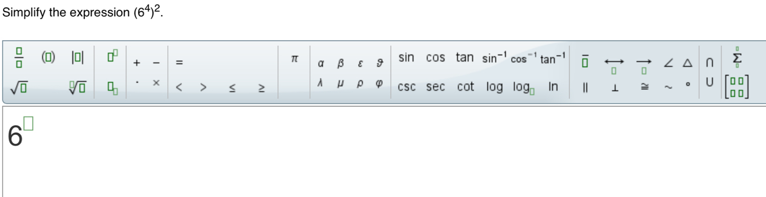 Simplify the expression (6^4)^2.
6^(□)