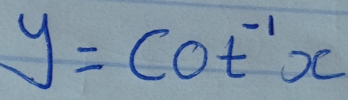 y=cot^(-1)x