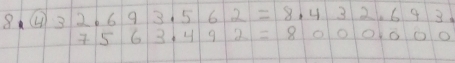 8 boxed 43 (2.693.562)/7563.492=80002.693. 