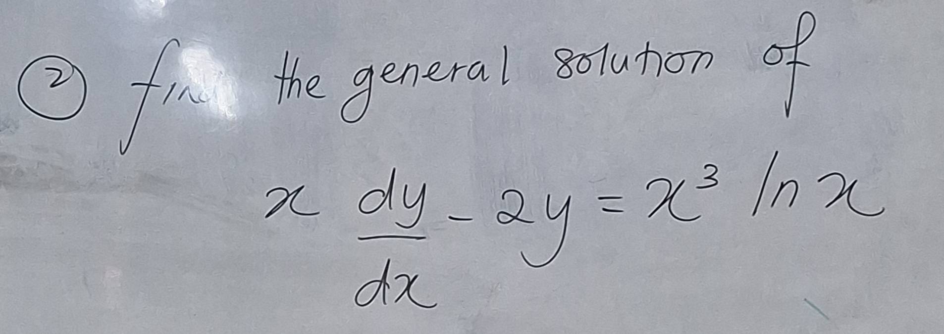 fie He geran souten of
x dy/dx -2y=x^3ln x