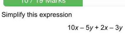 Simplify this expression
10x-5y+2x-3y