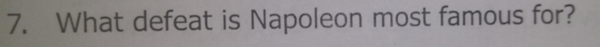 What defeat is Napoleon most famous for?