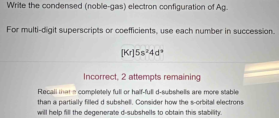 Solved: Write the condensed (noble-gas) electron configuration of Ag ...