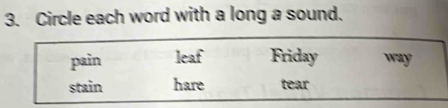 Circle each word with a long a sound.