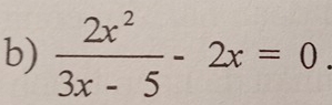  2x^2/3x-5 -2x=0