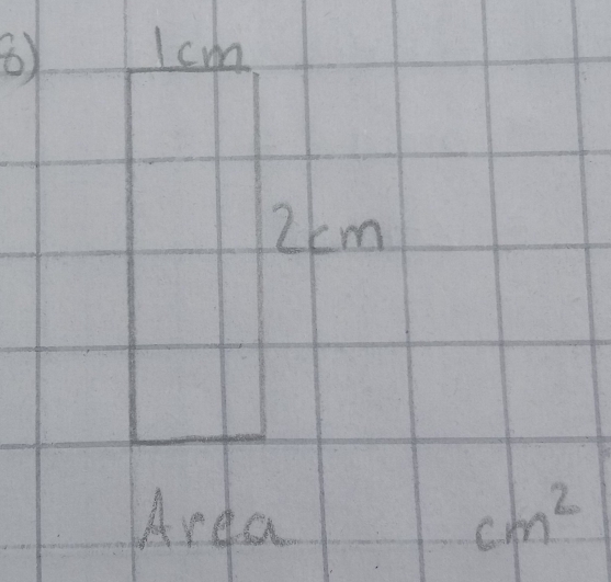 Icm
2cm
Area cm^2