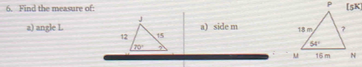 Find the measure of: 
a) angle La) side m