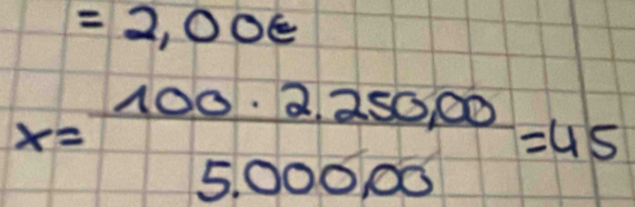 =2,00∈
x= (100· 2.250,00)/5.000,00 =45