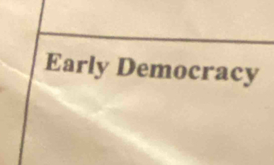 Early Democracy