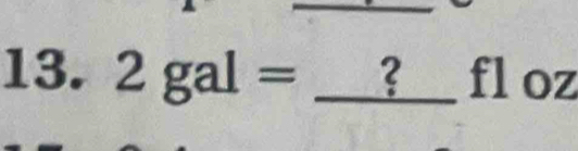 2gal= _ ? fl oz