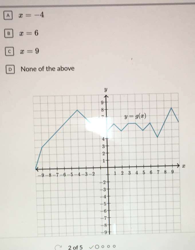 A x=-4
B x=6
C x=9
D None of the above
2 of 5