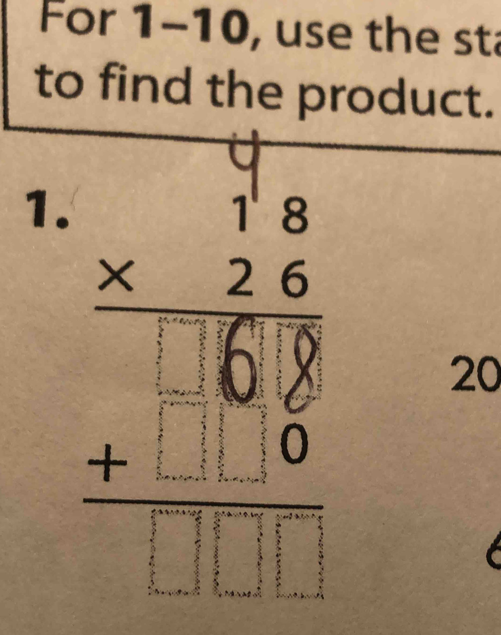 For 1-10, use the sta 
to find the product. 
1.
20
C